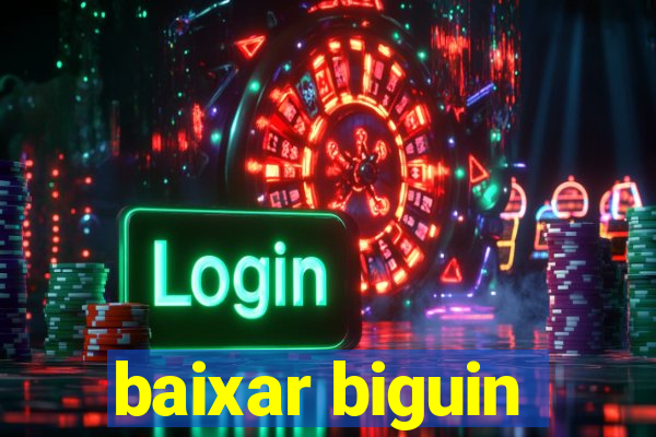 baixar biguin